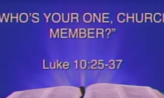 Who's Your One, Church Member? - Luke 10:25-37