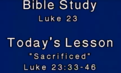 Sacrificed  - Luke 23:33-46