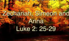 Zechariah, Simeon and Anna - Luke 2:25-29