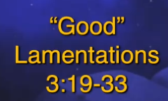 Good - Lamentation 3:19-33