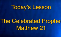 The Celebrated Prophet - Matthew 21:1-11