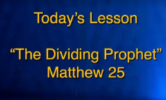 The Dividing Prophet - Matthew 25