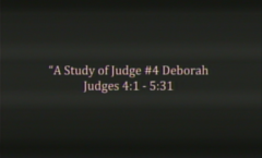 Study of Judge Deborah - Judges 4:1-5:31