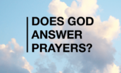 Does God Answer Prayer?