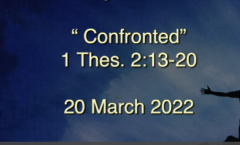 Confronted - 1 Thessalonians 2:13-20   Sunday School Lesson 3/20/2022