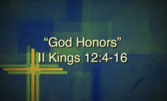 God Honors - 2 Kings 12:4-16
