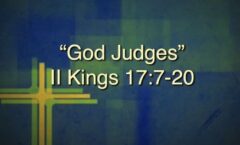 God Judges - 2 Kings 17:7-20