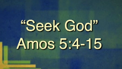 Seek God - Amos 5:4-15