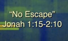 No Escape - Jonah 1:15-2:10
