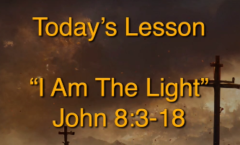 I am the Light - John 8:3-18