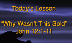 Why Wasn't This Sold - John 12:1-11