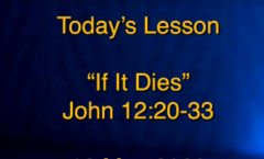 If It Dies - John 12:20-33