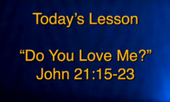 Do You Love Me?  -  John 21:15-23