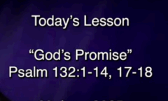 God's Promise - Psalm 132:1-14,17-18