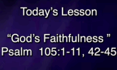 God's Faithfulness - Psalm 105:1-11, 42-45