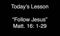 Follow Jesus - Matthew 16:1-29 - 3/15/2026