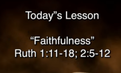 Faithfulness - Ruth 1:11-18;2:5-12 - 8/23/2026