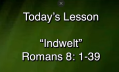 Indwelt - Romans 8:1-39 - 10/18/2026