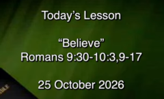 Believe - Romans 9:30-10:3,9-17 - 10/25/2026
